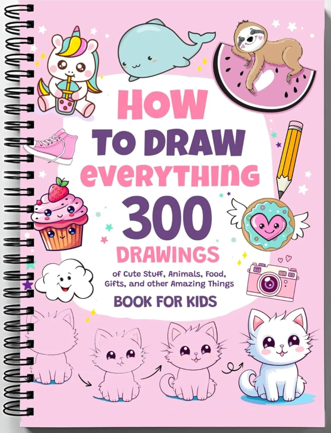 Rebound edition of How to Draw Everything: 300 Drawings of Cute Stuff, Animals, Food, Gifts, and Other Amazing Things | Book for Kids — spiral binding by Spindory
